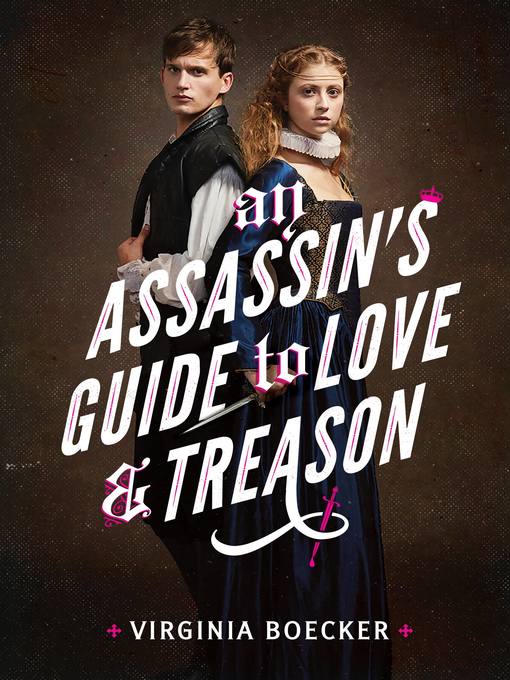 Title details for An Assassin's Guide to Love and Treason by Virginia Boecker - Available